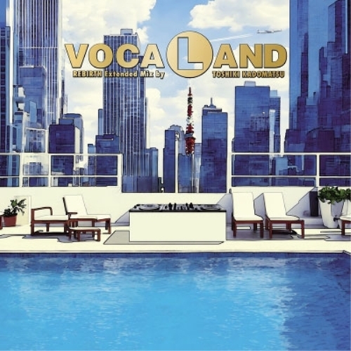 LP(30cm) / VOCALAND / VOCALAND REBIRTH Extended Mix by TOSHIKI KADOMATSU (初回生産限定盤) / AQJD-77710