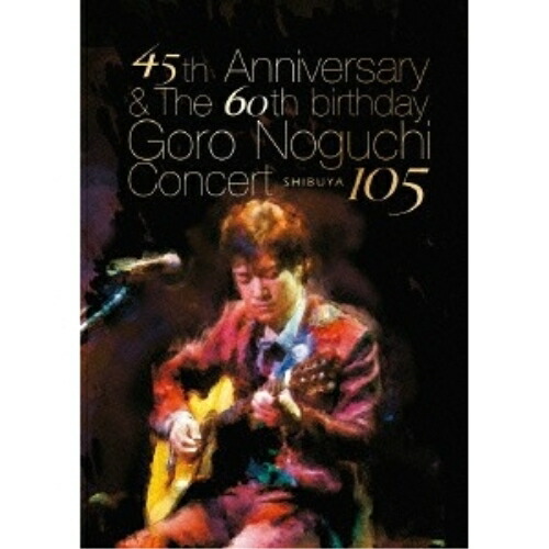 DVD / Goro Noguchi / 45th Anniversary & The 60th birthday Goro Noguchi Concert SHIBUYA 105 (560枚数量限定生産版) / IOZD-21072