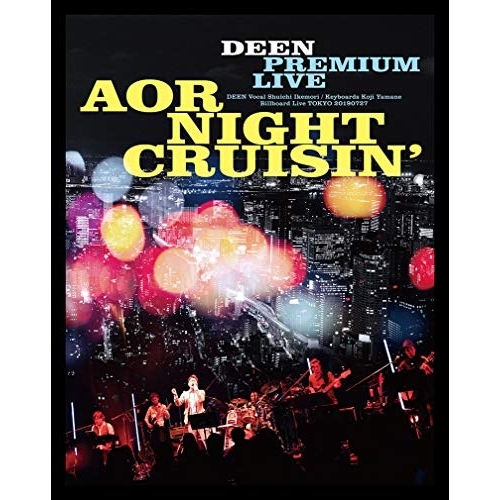 【送料無料】 BD/DEEN/DEEN PREMIUM LIVE AOR NIGHT CRUISIN'(Blu-ray) (Blu-ray+CD) (完全生産限定盤)/ESXL-197