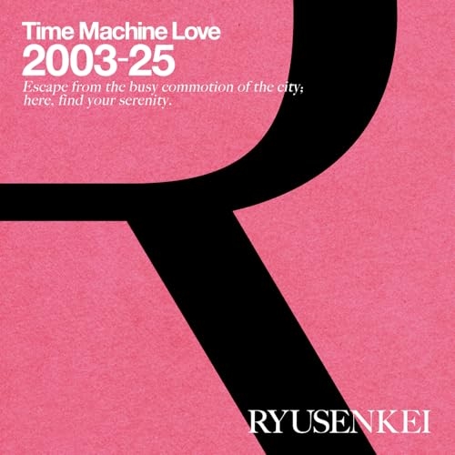 CD / RYUSENKEI / Time Machine Love 2003-25 RYUSENKEI (Blu-specCD2) / MHCL-31089