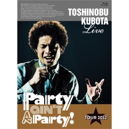 BD / TOSHINOBU KUBOTA / TOSHINOBU KUBOTA Live Party ain't A Party! TOUR 2012(Blu-ray) (初回生産限定版) / SEXL-14