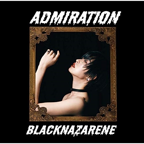 【送料無料】 CD/BLACKNAZARENE/ADMIRATION (南向いずみ盤)/QARF-61004
