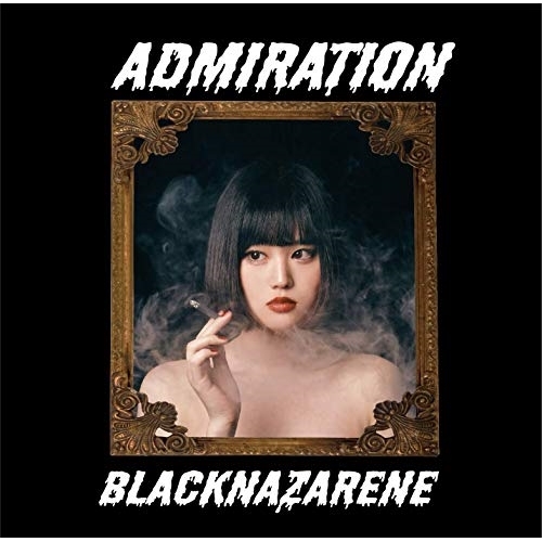 【送料無料】 CD/BLACKNAZARENE/ADMIRATION (清乃希子盤)/QARF-61005