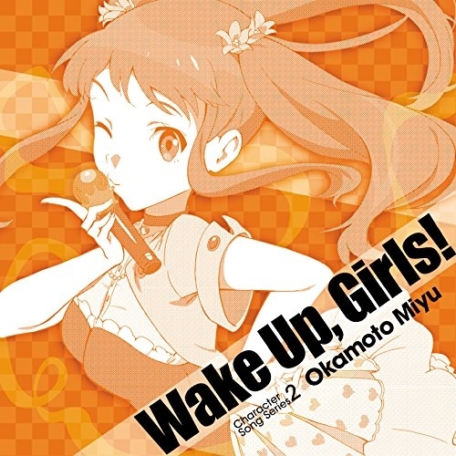 送料無料】 CD/岡本未夕(CV.高木美佑)/Wake Up,Girls! Character song