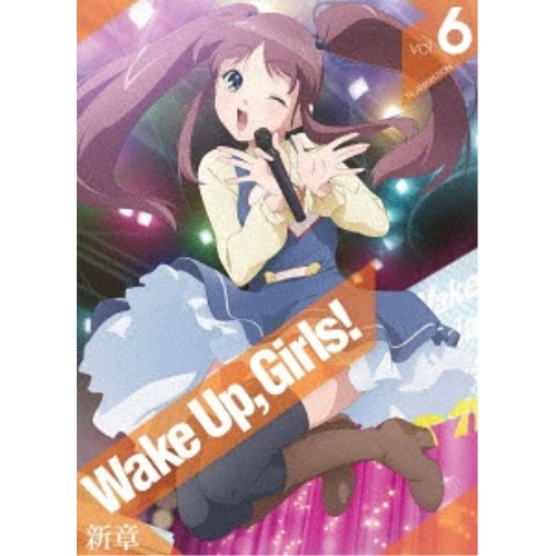 BD / TVアニメ / Wake Up,Girls!新章 vol.6(Blu-ray) / EYXA-11693