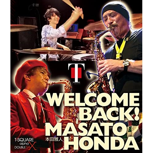 BD / T-SQUARE / WELCOME BACK!本田雅人(Blu-ray) / OLXL-70024