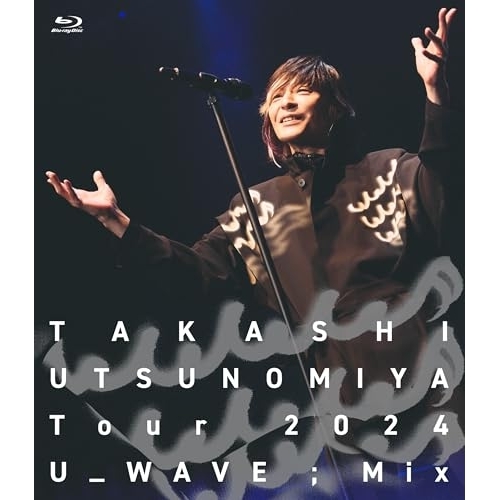 BD / 宇都宮隆 / Takashi Utsunomiya Tour 2024 U_WAVE;Mix(Blu-ray) / MTRES-B2501
