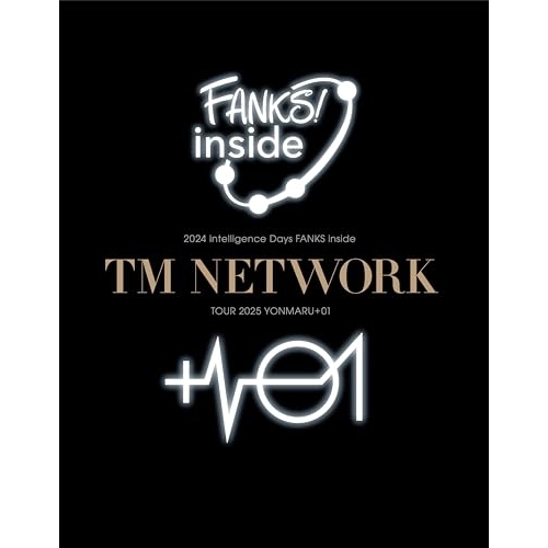 BD / TM NETWORK / TM NETWORK 2024 intelligence Days FANKS inside / TM NETWORK TOUR 2025 YONMARU+01(Blu-ray) (完全生産限定盤) / MTRES-B2504