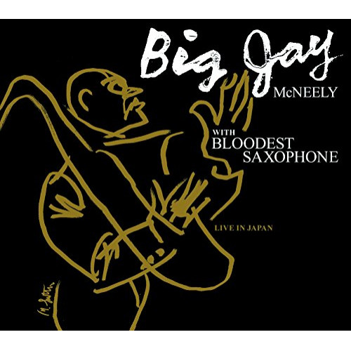 【送料無料】 CD/ビッグ・ジェイ・マクニーリー with BLOODEST SAXOPHONE/ライヴ・イン・ジャパン/FAMC-214