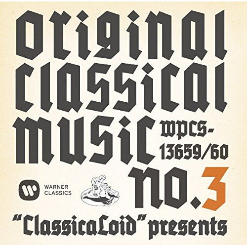 【送料無料】 CD/クラシック/”ClassicaLoid” presents ORIGINAL CLASSICAL MUSIC No.3 (解説歌詞付)/WPCS-13659