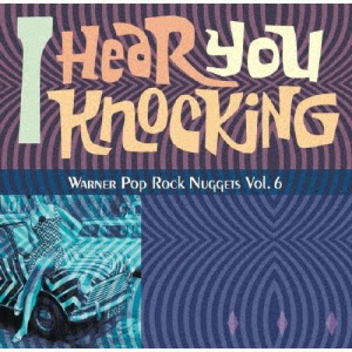 【送料無料】 CD/オムニバス/アイ・ヒア・ユー・ノッキング ~ワーナー・ポップ・ロック・ナゲッツ Vol.6 (解説歌詞付)/WPCR-17949