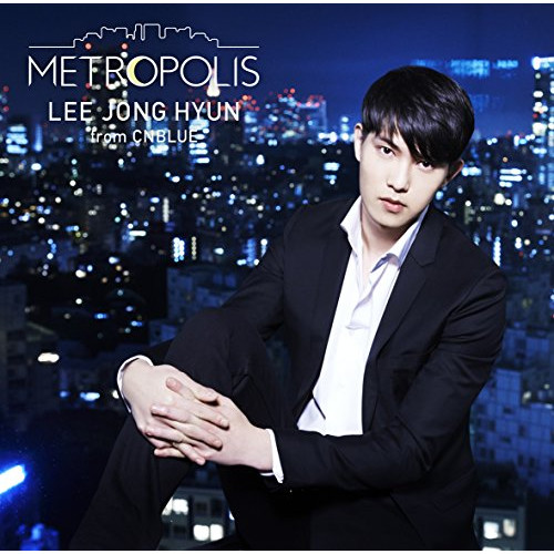 【送料無料】 CD/イ・ジョンヒョン(from CNBLUE)/METROPOLIS (CD+DVD) (初回限定盤)/WPZL-31407