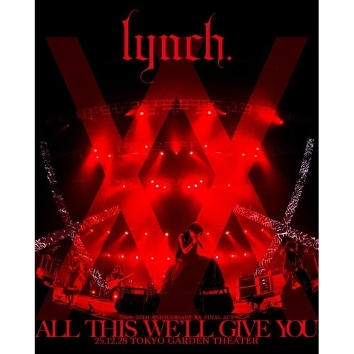 【送料無料】 BD/lynch./lynch. 20TH ANNIVERSARY XX FINAL ACT「ALL THIS WE'LL GIVE YOU」25.12.28 TOKYO GARD...