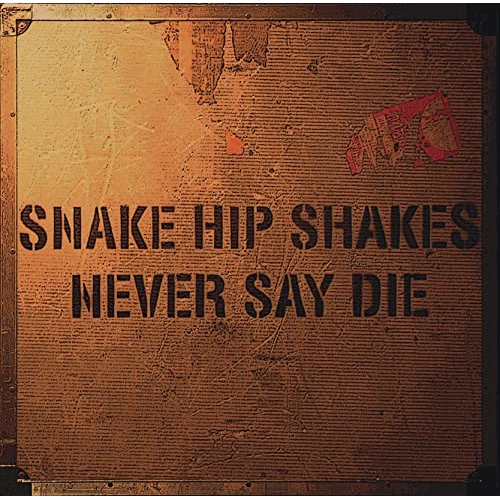 CD / SNAKE HIP SHAKES / NEVER SAY DIE (UHQCD) / TKCA-10199
