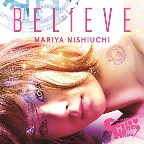 【送料無料】 CD/西内まりや/BELIEVE (CD(スマプラ対応)) (通常CUTIE HONEY -TEARS-盤)/AVCD-16706