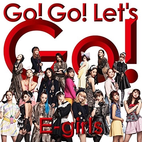 【送料無料】 CD/E-girls/Go! Go! Let's Go! (CD+DVD)/RZCD-86217