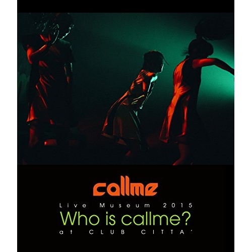 【送料無料】 BD/callme/callme Live Museum 2015 Who is callme? at CLUB CITTA'(Blu-ray) (Blu-ray(スマプラ対応))...